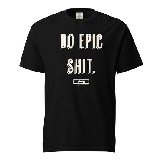 Do Epic Shit - Classic Tee