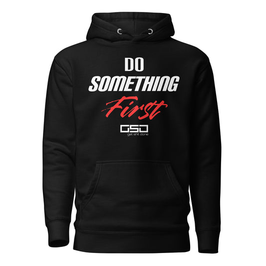 Do Something First - Unisex Hoodie