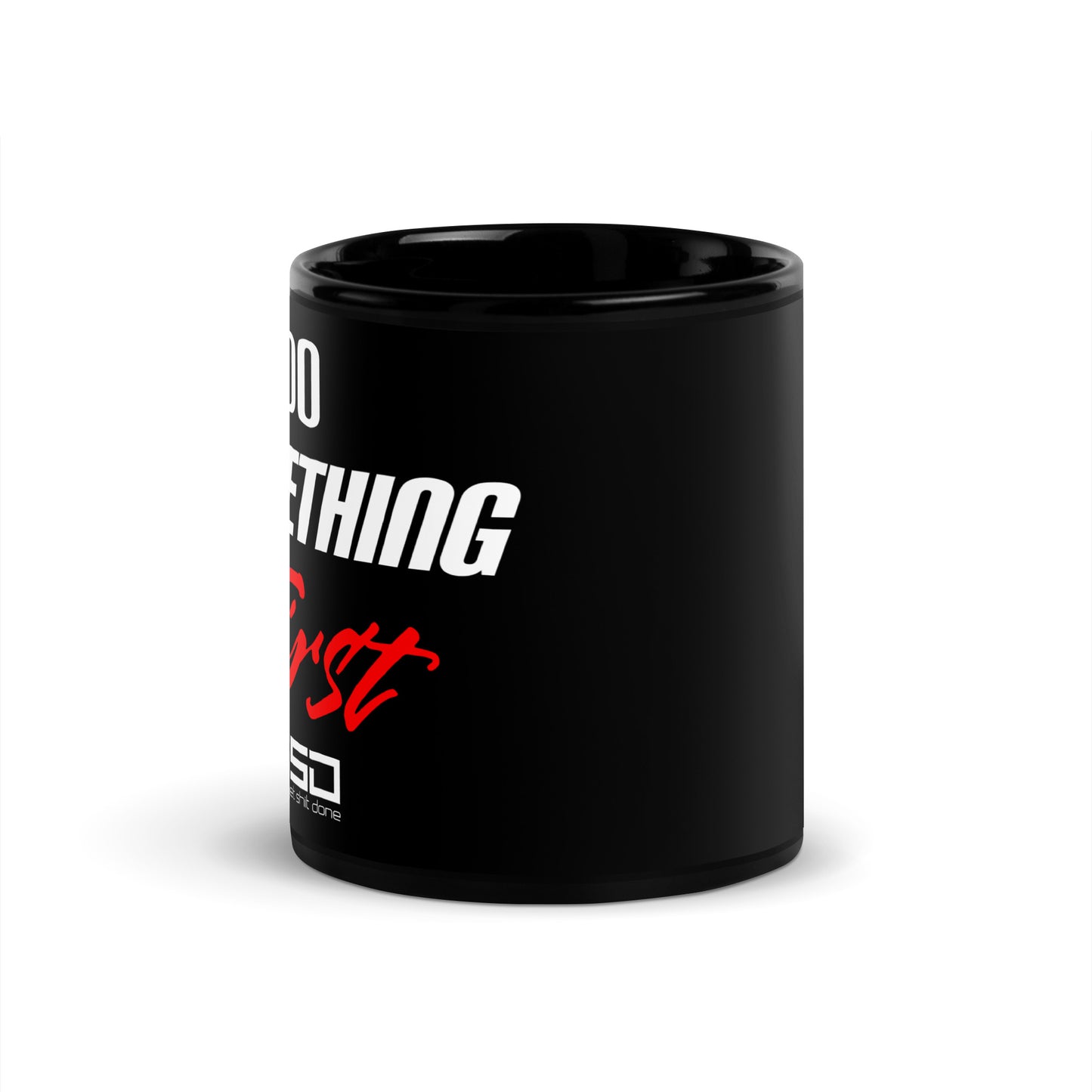 Do Something First-Black Glossy Mug