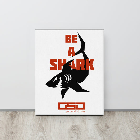 BE A SHARK- 16"x20" Canvas