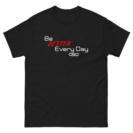 Be Better Every Day-Classic tee