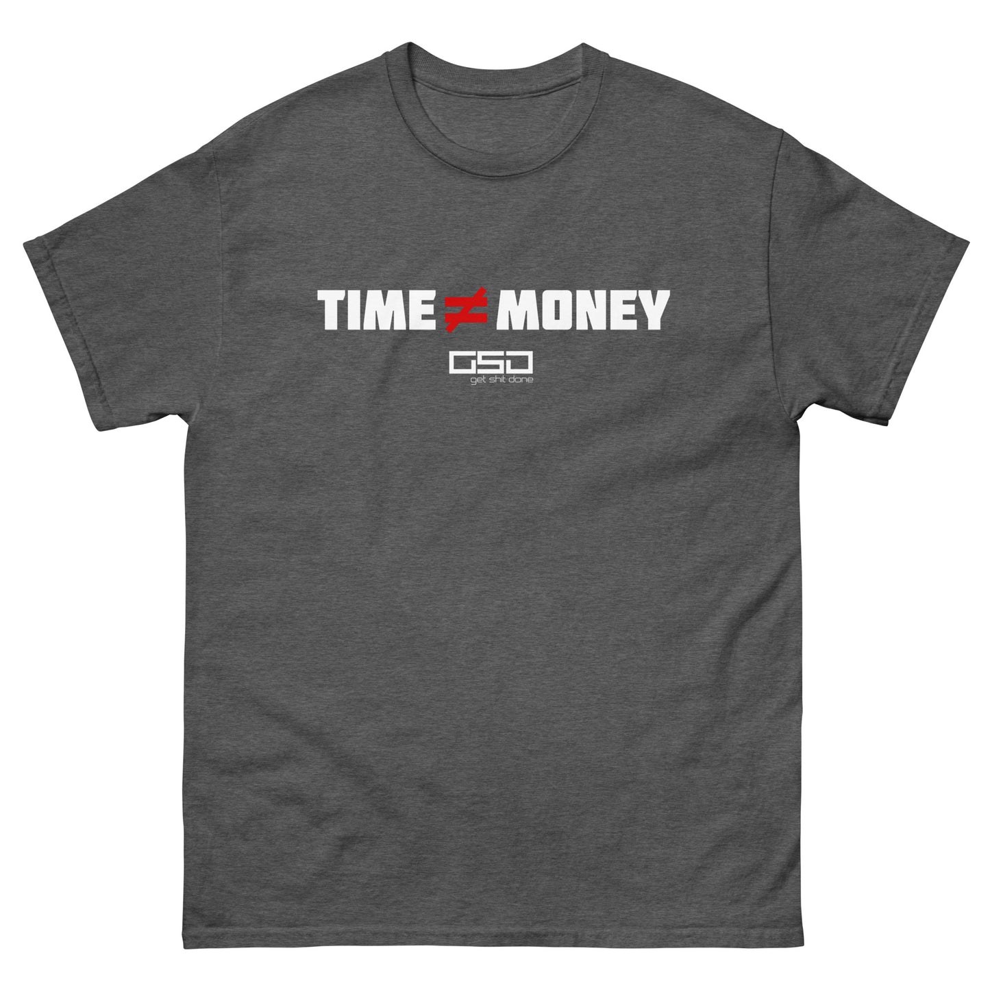 Time ≠ Money-Classic tee