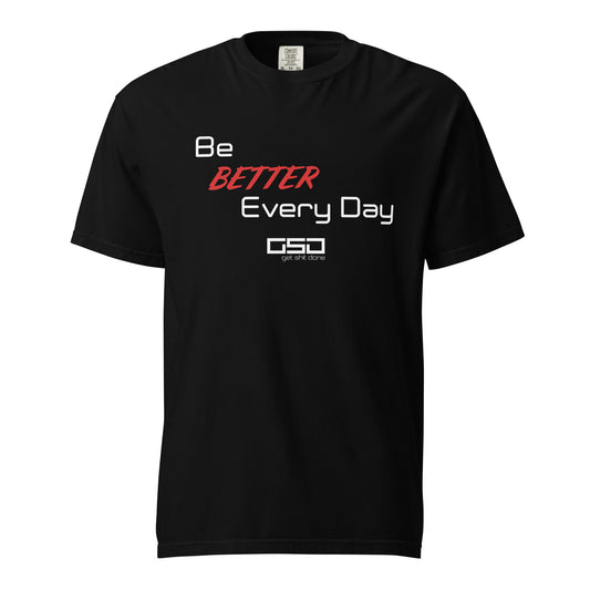 Be Better Every Day - Classic Tee