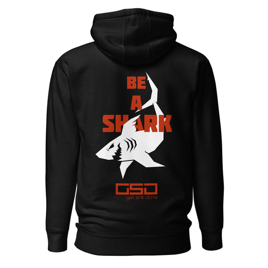 BE A SHARK - Unisex Hoodie