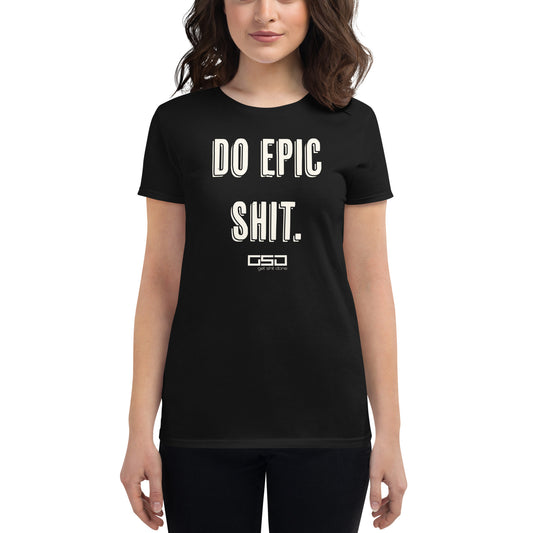 Do Epic Shit-Women's short sleeve t-shirt