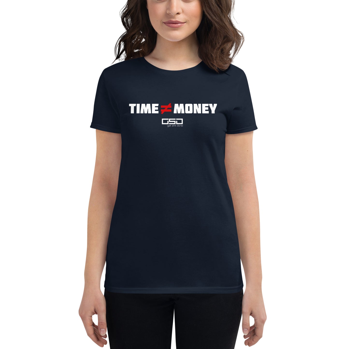 Time ≠ Money-Women's short sleeve t-shirt