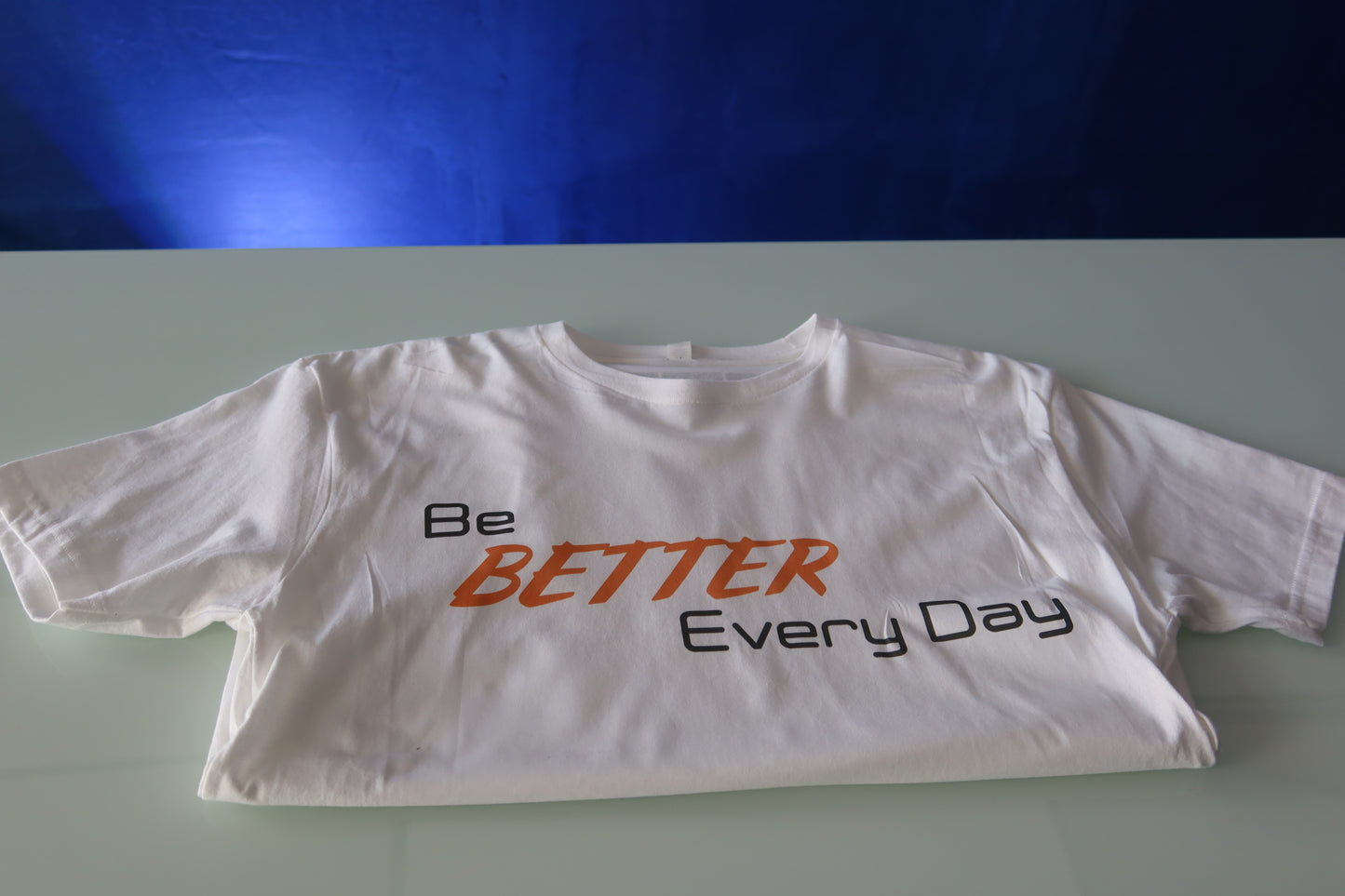 Be Better Every Day Unisex White TShirt